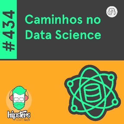 Caminhos no Data Science – Hipsters Ponto Tech #434