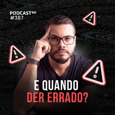 O que fazer quando der errado? | #PodCastME EP 387