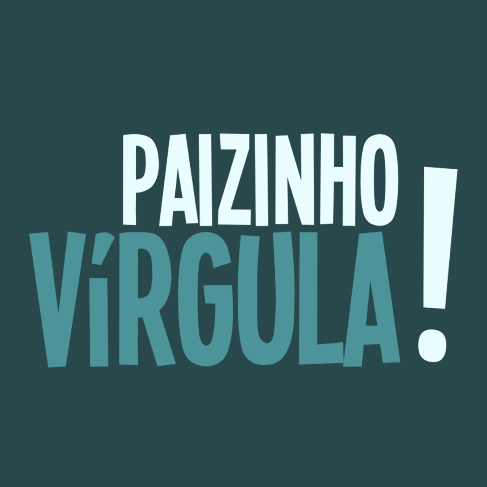 Paizinho, Vírgula!