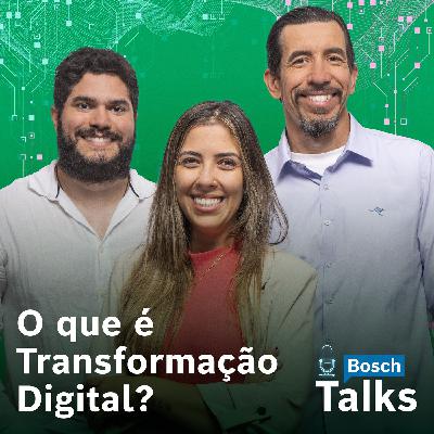 Bosch Talks T2#05 - O que é Transformação Digital?