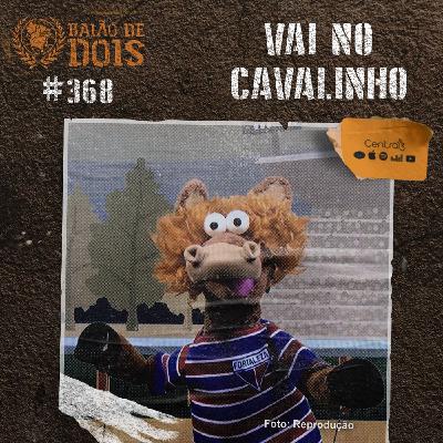 #368 - Vai no cavalinho