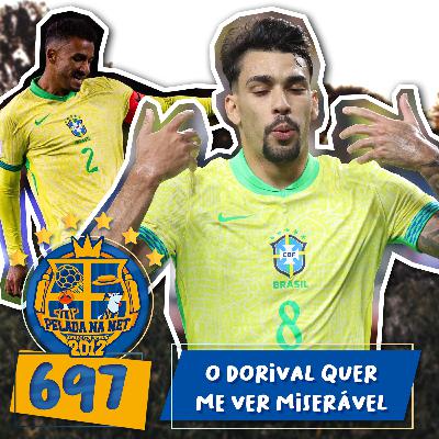 Pelada na Net #697 - O Dorival Quer Me Ver Miserável