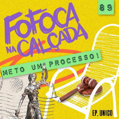 METO UM PROCESSO! - Fofoca Na Calçada