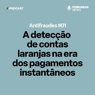 A detecção de contas laranjas na era dos pagamentos instantâneos