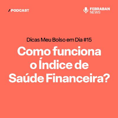 Dicas Meu Bolso em Dia #15 - Como funciona o Índice de Saúde Financeira?