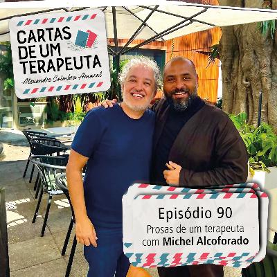 #090 - Prosas de um terapeuta com Michel Alcoforado