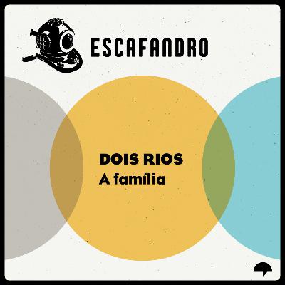 123: Dois Rios - A família