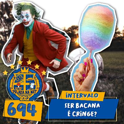 Pelada na Net #694 - Intervalo: Ser Bacana É Cringe?