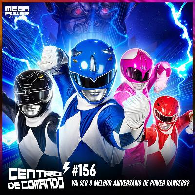 Centro de Comando 156 - Vai ser o melhor aniversário de Power Rangers?