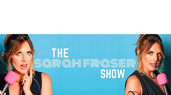 The Sarah Fraser Show