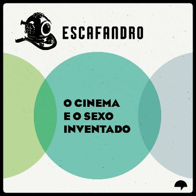 118: O cinema e o sexo inventado