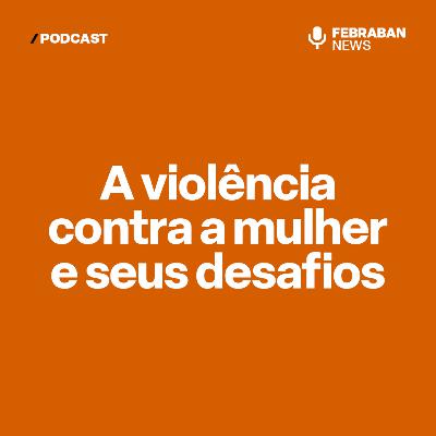 A violência contra a mulher e seus desafios