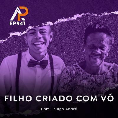 041 - Filho criado com vó com Thiago André (História Preta)