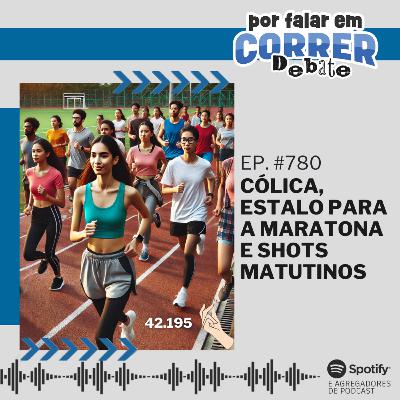 PFC Debate 780 - Cólica, Estalo Para a Maratona e Shots Matutinos