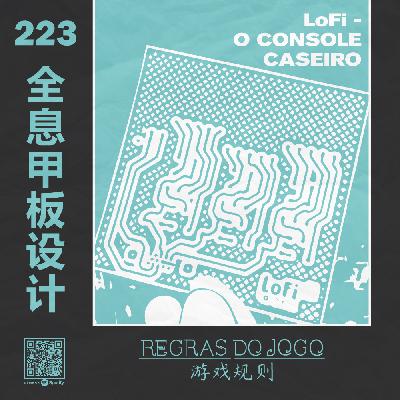 Regras do Jogo #223 – LoFi Console : O videogame caseiro de R$100