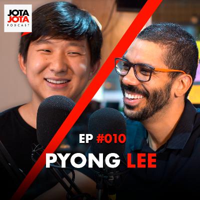 Pyong Lee | Jota Jota Podcast #010