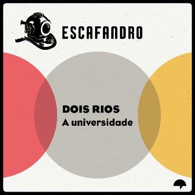 122: Dois Rios - A universidade