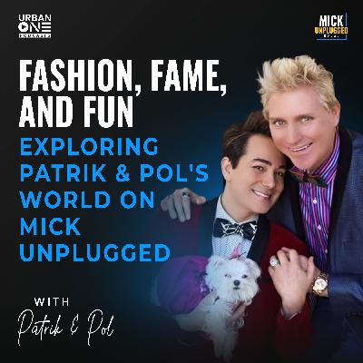 Patrik & Pol | Fashion, Fame, and Fun: Exploring Patrik & Pol's World on Mick Unplugged