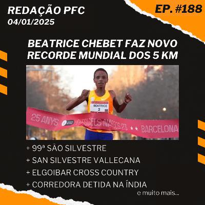 Redação PFC 188 - Recorde mundial dos 5 km, São Silvestre, San Silvestre Vallecana e muito mais