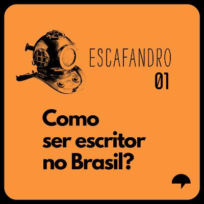 01: Como ser escritor no Brasil? (REPRISE)