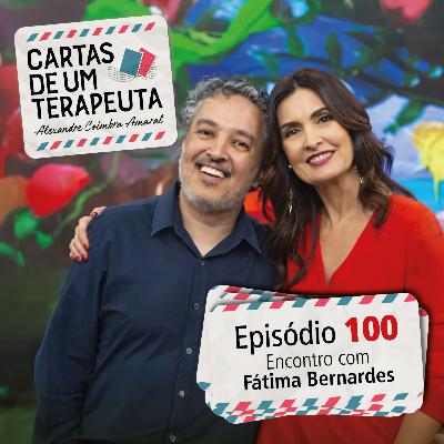 #100 - Encontro com Fátima Bernardes