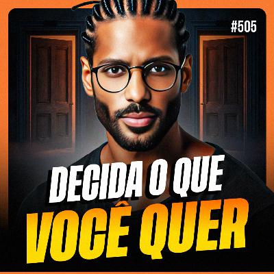 DECIDA O QUE VOCÊ QUER | PONTO DE VISTA #505