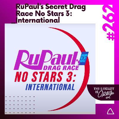 #262 RuPaul’s Secret Drag Race No Stars 3: International