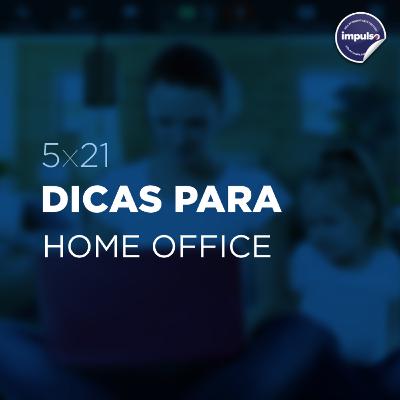 💻 5x21 - Short Tag #17: Dicas para Home Office