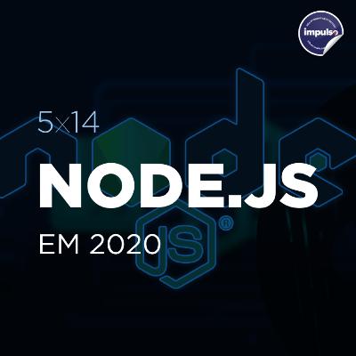 🏆 5x14 - Tag #42: Node.js em 2020