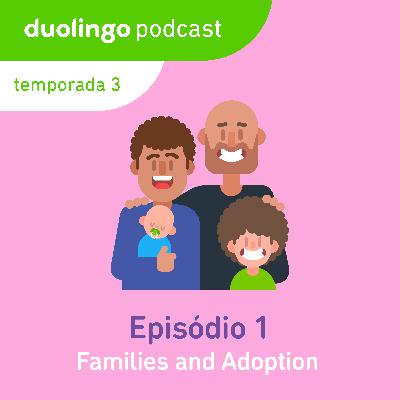 Families and Adoption (Famílias e adoção)