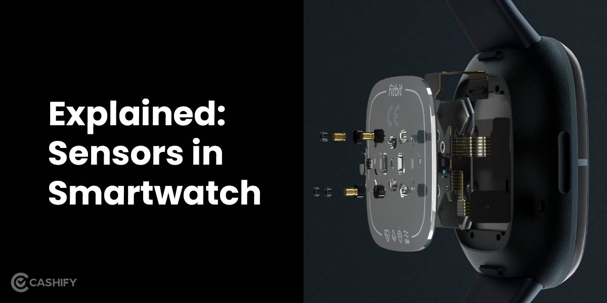 Explained: All Kinds Of Sensors In Smartwatch, Pros and Cons