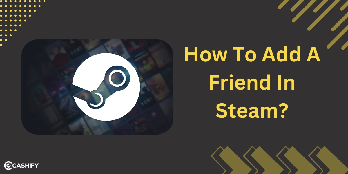 How To Add Friend In Steam?