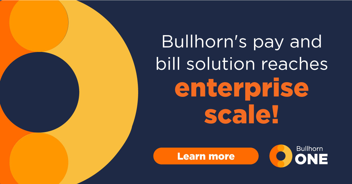 Bullhorn's pay and bill solution reaches enterprise scale! Learn more about Bullhorn ONE