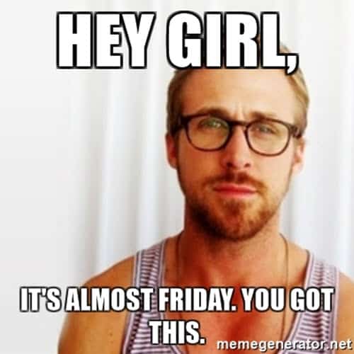 almost friday hey girl meme