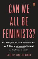 Cover image for Can we all be feminists? : new writing from Brit Bennett, Nicole Dennis-Benn, and 15 others on intersectionality, identity, and the way forward for feminism