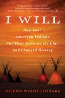 Cover image for I will : how four American Indians put their lives on the line and changed history