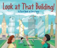 Cover image for Look at that building! : a first book of structures