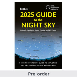 2025 Guide to the Night Sky: A month-by-month guide to exploring the skies above Britain and Ireland by Radmila Topalovic, Storm Dunlop and Wil Tirion