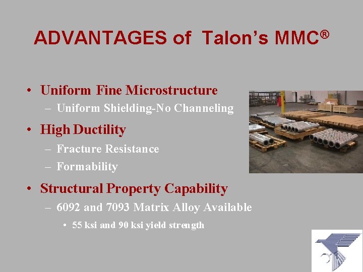 ADVANTAGES of Talon’s MMC® • Uniform Fine Microstructure – Uniform Shielding-No Channeling • High