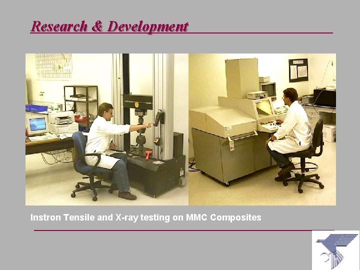 Research & Development Instron Tensile and X-ray testing on MMC Composites 