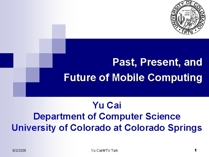 Past, Present, and Future of Mobile Computing Yu Cai Department of Computer Science University