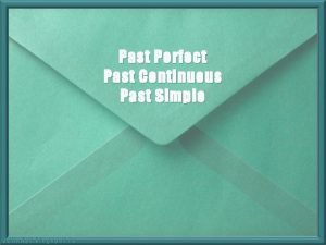 Past simple, past continuous and past perfect