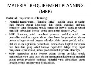 MATERIAL REQUIREMENT PLANNING MRP Material Requirement Planning Material