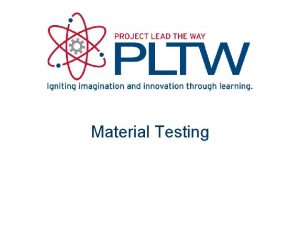 Material Testing Material Testing Reproducible evaluation of material