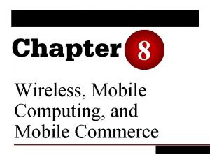 Wireless, mobile computing, and mobile commerce