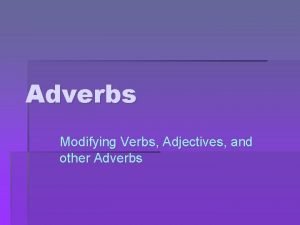 Adverb modifies an adjective