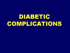 DIABETIC COMPLICATIONS COMPLICATIONS COMPLICATIONS COMPLICATIONS COMPLICATIONS CVD Risk