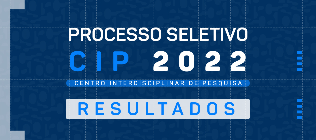 Imagem em destaque para Resultado do Processo Seletivo 2022 do Centro Interdisciplinar de Pesquisa (CIP)