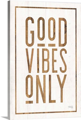 Good Vibes Only