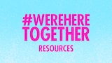 we're here resources